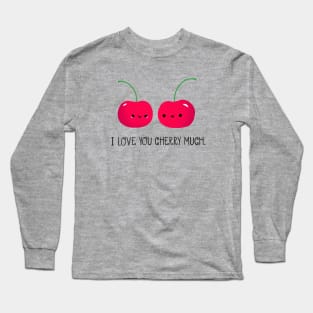 I Love You Cherry Much Long Sleeve T-Shirt